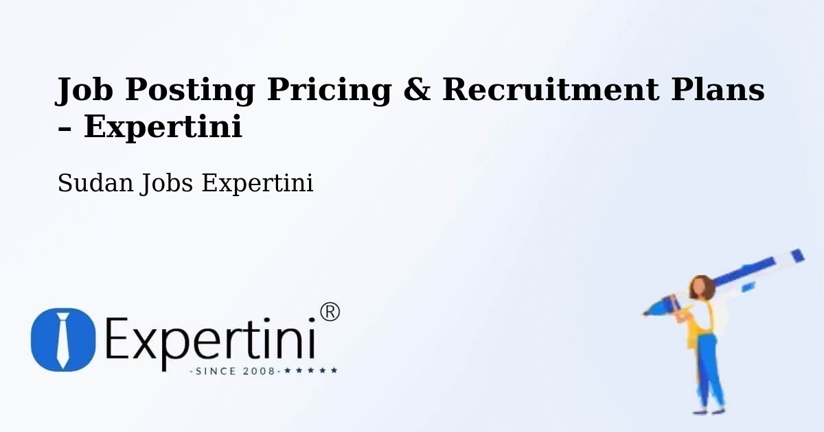 Job Posting Pricing & Recruitment Plans – El Obeid - El Obeid, Sudan Jobs Expertini