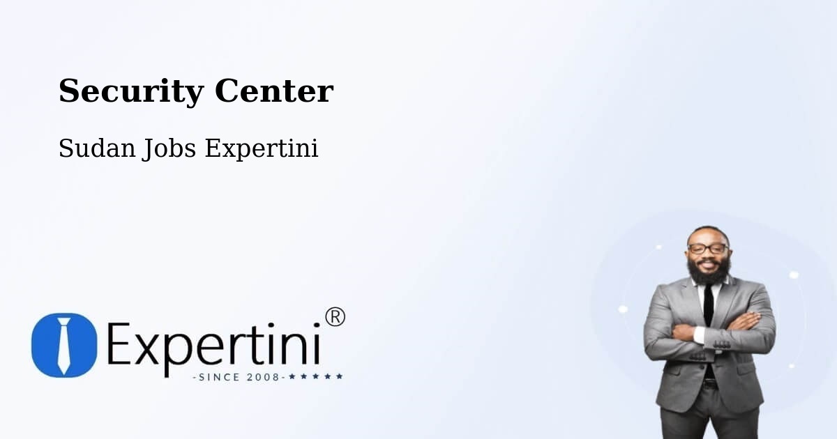 Security & Compliance – El Obeid - Sudan Jobs Expertini